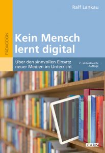 Lankau: Kein Mensch lernt digital, 2. Aufl. 2023