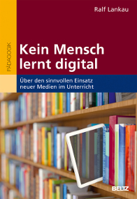 Lankau: Kein Mensch lernt digital, 1. Aufl. 2017