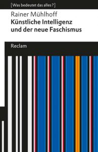 Rainer Mühlhoff (2025) Künstliche Intelligenz und der neue Faschismus 