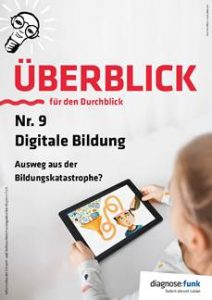 ÜBERBLICK Nr. 9: Digitale Bildung - Ausweg aus der Bildungskatastrophe?