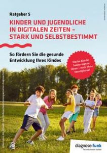 Neu! Ratgeber 5: Kinder und Jugendliche in digitalen Zeiten - stark und selbstbestimmt